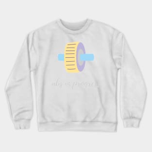 Abs in progress Crewneck Sweatshirt